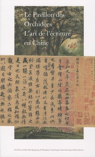Stock image for LE PAVILLON DES ORCHIDEES. L'ART DE L'ECRITURE EN CHINE for sale by Librairie l'Aspidistra