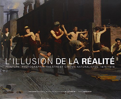 L?illusion de la rÃ©alitÃ©: Peinture naturaliste, photographie et cinÃ©ma, 1875-1918 (9789061539407) by De Haan, Maartje; Silverman, Willa; Jackson, David; Weisberg, Gabriel P.