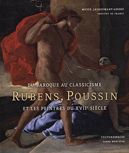 Beispielbild fr DU BAROQUE AU CLASSICISME. Rubens, Poussin et les peintres du XVIIme sicle zum Verkauf von Librairie Couleur du Temps