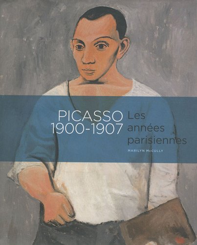 Stock image for Picasso 1900-1907 : Les annes parisiennes for sale by Achbarer
