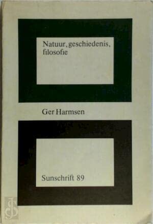 9789061680895: Natuur, Geschiedenis, Filosofie. Rede uitgesproken bij de aanvaarding van het ambt van gewoon hoogleraar in de dialektiese wijsbegeerte aan de Rijksuniversiteit te Groningen op 26 november 1974.