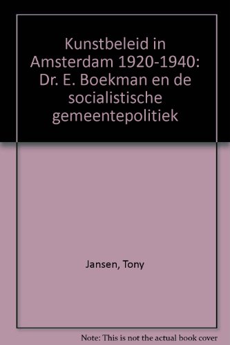 Beispielbild fr Kunstbeleid in Amsterdam 1920-1940. Dr. E. Boekman en de socialistische gemeentepolitiek zum Verkauf von Pallas Books Antiquarian Booksellers