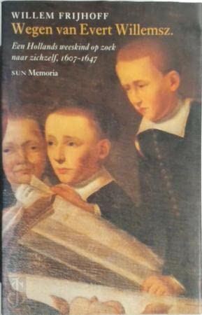 9789061684022: Wegen van Evert Willemsz.: een Hollands weeskind op zoek naar zichzelf 1607-1647 (Memoria)