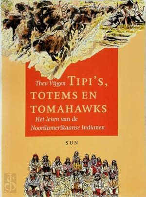 Stock image for Tipi's, totems en tomahawks. Het leven van de Noord-Amerikaanse Indianen. for sale by Antiquariaat Schot