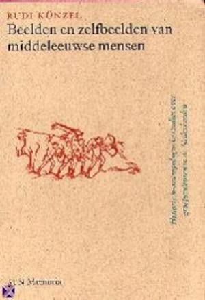 Beispielbild fr Beelden en zelfbeelden van middeleeuwse mensen. Historisch-antropologische studies over groepsculturen in de Nederlanden, 7de-13de eeuw zum Verkauf von Antiquariaat Schot