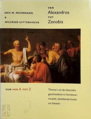 Beispielbild fr Van Alexandros tot Zenobia. Thema's uit de klassieke geschiedenis in literatuur, muziek, beeldende kunst en theater (JUBILEUMUITGAVE) zum Verkauf von Antiquariaat Schot