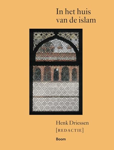 In Het Huis Van De Islam: Geografie, Geschiedenis, Geloofsleer, Cultuur, Economie, Politiek