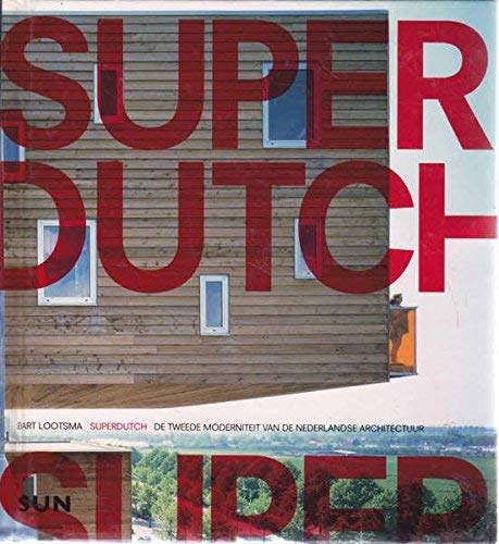 Stock image for Superdutch: de tweede moderniteit van de Nederlandse architectuur for sale by medimops