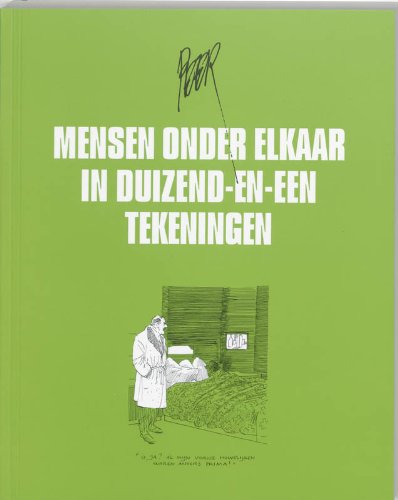 Stock image for Mensen onder elkaar in duizend-en-n tekeningen: een keuze uit de beste tekeningen van de afgelopen jaren for sale by medimops