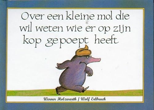 Imagen de archivo de Over een kleine mol die wil weten wie er op zijn kop gepoept heeft (Dutch Edition) a la venta por SecondSale