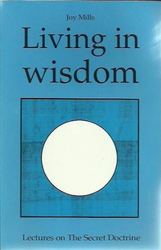 Stock image for Living in wisdom: lectures on The secret doctrine. for sale by Lost and Found Books