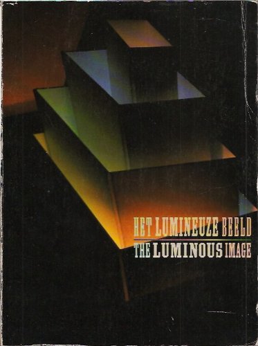 Imagen de archivo de The Luminous Image (Het Lumineuze Beeld) a la venta por ANARTIST