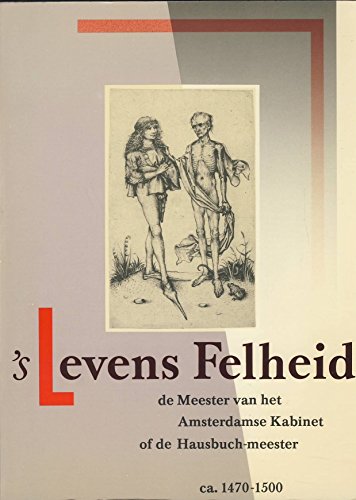 9789061790594: 's Levens felheid: De meester van het Amsterdamse kabinet of de Hausbuch-meester, ca. 1470-1500 (Dutch Edition)