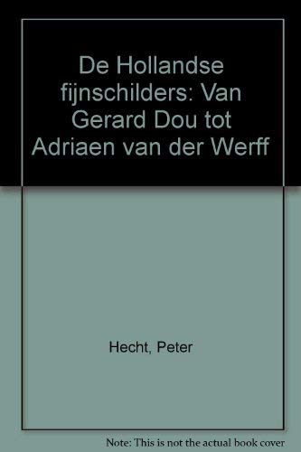 Beispielbild fr De Hollandse fijnschilders: Van Gerard Dou tot Adriaen van der Werff zum Verkauf von WorldofBooks