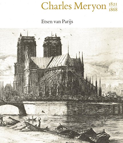 Charles Meryon 1821-1868. Etsen van Parijs in het Rijksprentenkabinet Rijksmuseum Amsterdam.