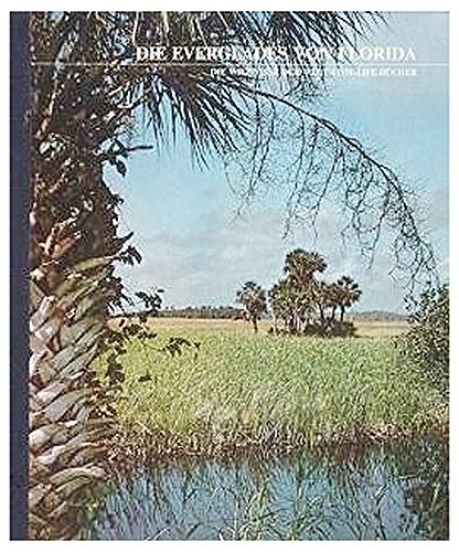 Imagen de archivo de Die Everglades von Florida (Die Wildnisse der Welt/Time-Life Bcher) a la venta por Versandantiquariat Felix Mcke