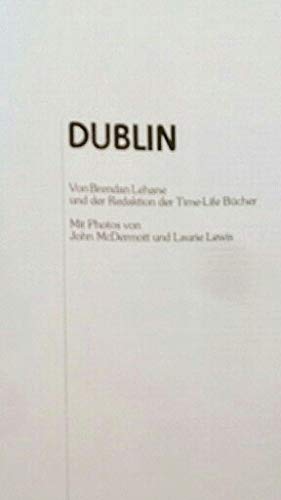 Dublin. von Brendan Lehane u.d. Red. d. Time-Life-Bücher. Mit Photos von John McDermott u. Laurie Lewis. [Aus d. Engl. übertr. von Ingrid Hyland in Zsarb. mit Michael Hyland] / Die grossen Städte; Time-Life-Bücher - Lehane, Brendan (Verfasser)