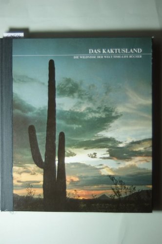 Das Kaktusland. von u.d. Red. d. Time-Life-Bücher. [Aus d. Engl. übertr. von Bernd Rullkötter] / Time-Life-Bücher; Die Wildnisse der Welt - Abbey, Edward