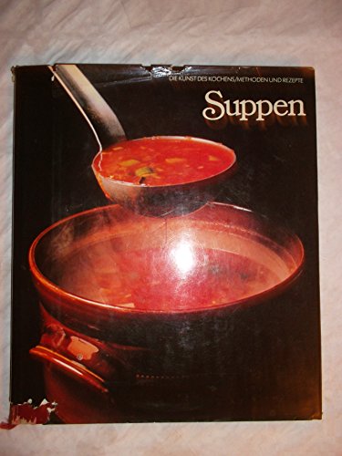 Suppen ("Time Life" Reihe : "Die Kunst des Kochens/Methoden und Rezepte").