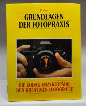 9789061825425: Grundlagen der Fotopraxis. Die Kodak Enzyklopdie der Kreativen Fotografie
