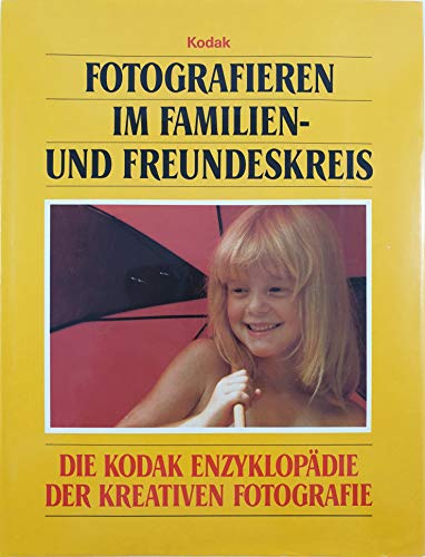 Beispielbild fr Fotografieren im Familien- und Freundeskreis - Die Kodak Enzyklopdie der kreativen Fotografie zum Verkauf von 3 Mile Island