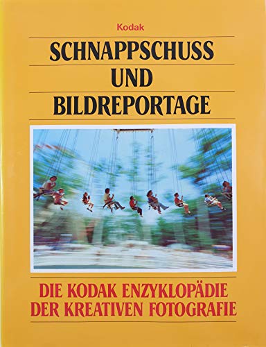 9789061825500: Schnappschuss- und Bildreportage. Die Kodak Enzyklopdie der kreativen Fotografi