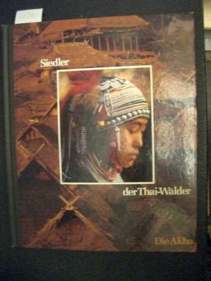 Beispielbild fr Siedler der Thai-Wlder - Die Akha ("Time Life" Reihe : "Vlker der Wildnis"). zum Verkauf von Buchhandlung Gerhard Hcher