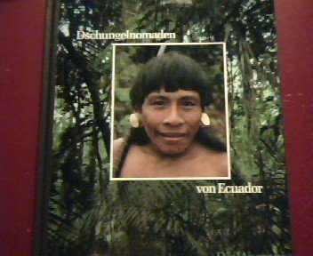 Beispielbild fr Dschungelnomaden von Ecuador - Die Waorani ("Time Life" Reihe : "Vlker der Wildnis"). zum Verkauf von Buchhandlung Gerhard Hcher