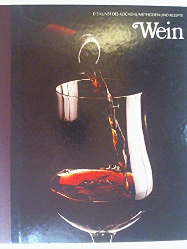 Die Kunst des Kochens / Methoden und Rezepte. Wein.