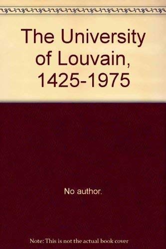 Stock image for THE UNIVERSITY OF LOUVAIN: 1425-1975. for sale by Nelson & Nelson, Booksellers