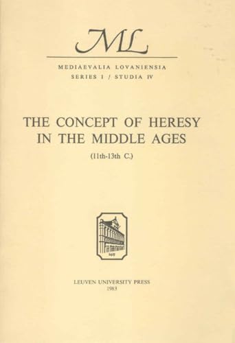 9789061860433: The Concept of Heresy in the Middle Ages 11th 13th C.: Proceedings of the International Conference, Louvain, May 13 16, 1973