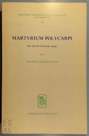 9789061860884: Martyrium Polycarpi: Een literair-kritische studie (Bibliotheca ephemeridum theologicarum lovaniensium)