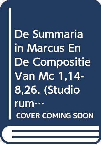 Imagen de archivo de De summaria in Marcus en de compositie van Mc 1,14-8,26 a la venta por ISD LLC