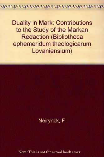 Beispielbild fr Duality in Mark: contributions to the study of the Markan redaction (Bibliotheca Ephemeridum Theologicarum Louvaniensium XXXI) zum Verkauf von Rosemary Pugh Books