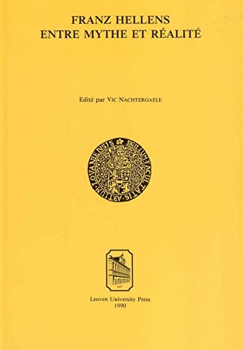 9789061863540: Franz Hellens entre mythe et ralit: Colloque internationale organis  la K.U.Leuven 25-26 novembre 1988 (Symbolae Facultatis Litterarum Lovaniensis Series D : litteraria, 4)