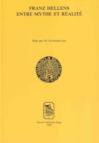 9789061863540: Franz Hellens entre mythe et ralit: Colloque internationale organis  la K.U.Leuven 25-26 novembre 1988