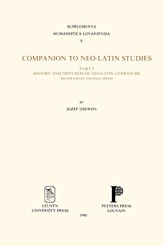 9789061863663: Companion to Neo-Latin Studies. Part 1: History and Diffusion of Neo-Latin Literature: Second entirely rewritten edition (Supplementa Humanistica Lovaniensia, 5)