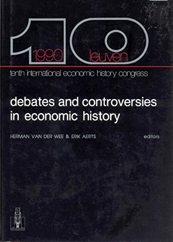 9789061863755: Debates and Controversies in Economic History: A-Sessions. Proceedings Tenth International Economic History Congress Leuven, August 1990 (Studies in Social and Economic History, 3)