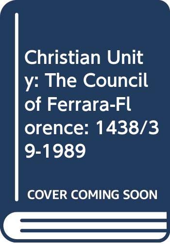 9789061864370: Christian Unity: The Council of Ferrara-Florence: 1438/39-1989