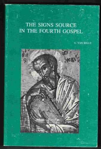 Beispielbild fr Bibliotheca Ephemeridum Theologicarum Lovaniensium: The Signs Source in the Fourth Gospel: Historical Survey and Critical Evaluation of the Semeia Hypothesis (Volume 116) zum Verkauf von Anybook.com