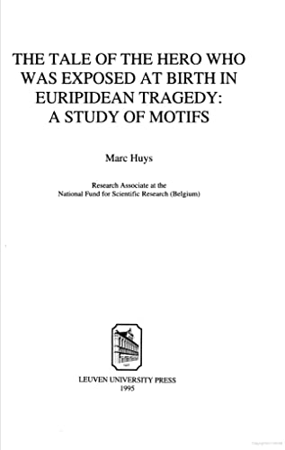 9789061867135: The Tale of the Hero who was Exposed at Birth in Euripidean Tragedy: a Study of Motifs (Symbolae Facultatis Litterarum Lovaniensis - Series A (hardcover), 20)