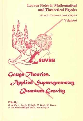 9789061867333: Gauge Theories, Applied Supersymmetry, Quantum Gravity (Leuven Notes in Mathematical and Theoretical Physics, 6)