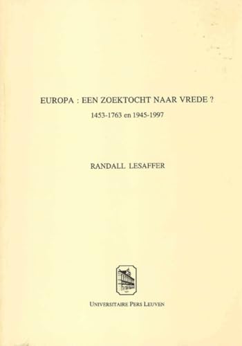 Beispielbild fr Europa: een zoektocht naar de vrede? 1453-1763 en 1945-1997. zum Verkauf von Kloof Booksellers & Scientia Verlag