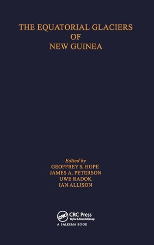 The Equatorial Glaciers of New Guinea: Results of the 1971-1973 Australian Universities' Expediti...