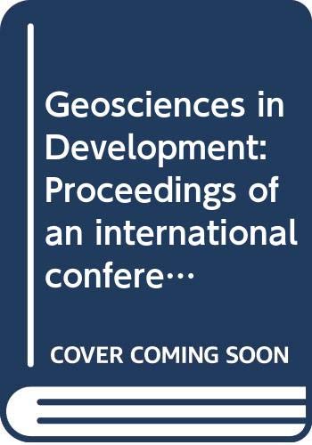 Imagen de archivo de GEOSCIENCES IN DEVELOPMENT: PROCEEDINGS OF AN INTERNATIONAL CONFERENCE ON THE APPLICATION OF THE GEOSCIENCES IN DEVELOPMENT COUNTRIES/NOTTINGHAM/26-29 SEPTEMBER 1988. a la venta por Cambridge Rare Books