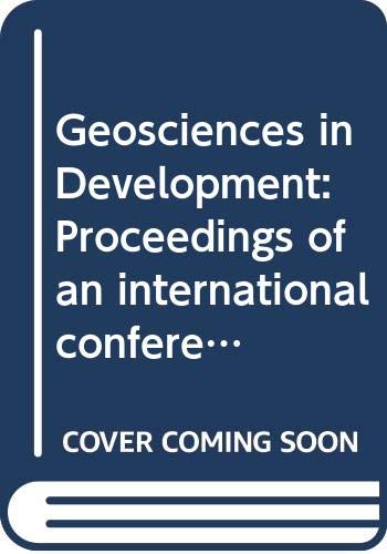 9789061911760: Geosciences in Development: Proceedings of an international conference on the application of the geosciences in developing countries, Nottingham, 26-29 September 1988