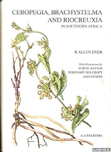 9789061912279: Ceropegia, Brachystelma and Riocreuxia in Southern Africa: With Illustrations: With Illustrations by Auriol Batten, Rosemary Holcroft and Others