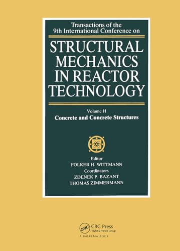 Stock image for Transactions of the 9th International Conference on Structural Mechanics in Reactor Technology/Lusanne, 17-21 August 1987, Structural Mechanics in Reactor Technology, Volume H, Concrete and Concrete Structures for sale by UHR Books