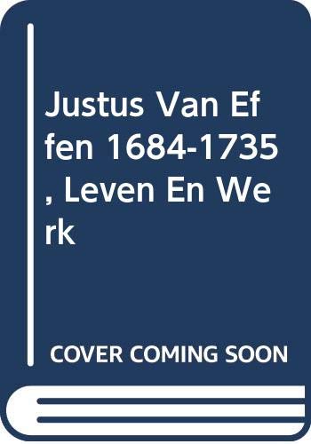 Justus van Effen [1684-1735] Leven en werk.