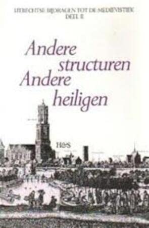 Beispielbild fr ANDERE STRUCTUREN, ANDERE HEILIGEN. HET VERANDERENDE BEELD VAN DE HEILIGE IN DE MIDDLELEEUWEN zum Verkauf von Prtico [Portico]